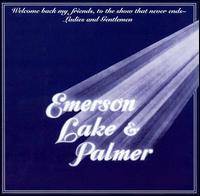 Emerson, Lake and Palmer : Welcome Back My Friends to the Show That Never Ends